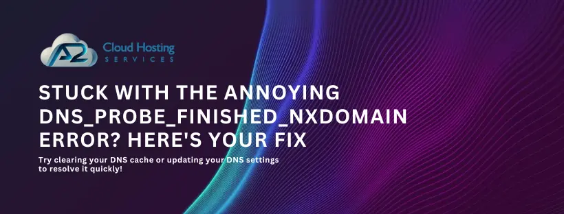 dns_probe_finished_nxdomain error