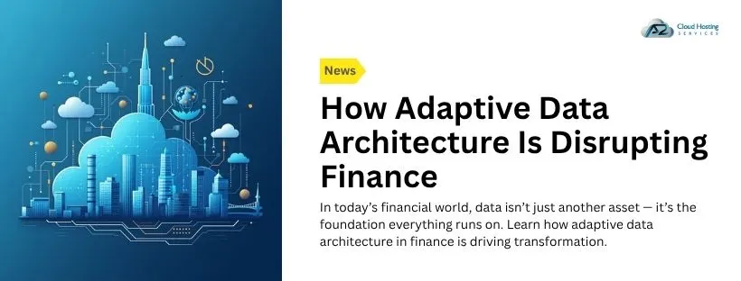 Adaptive Data Architecture in Finance