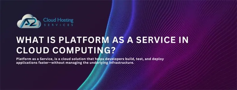 What Is Platform as a Service in Cloud Computing