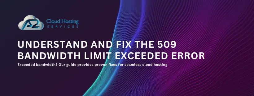 509 bandwidth limit exceeded error