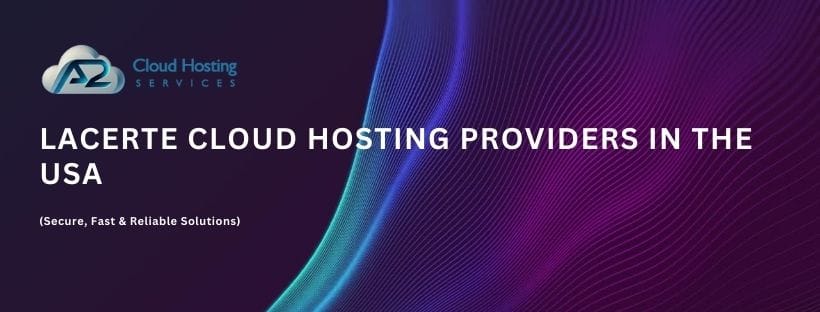 Lacerte cloud hosting providers in usa