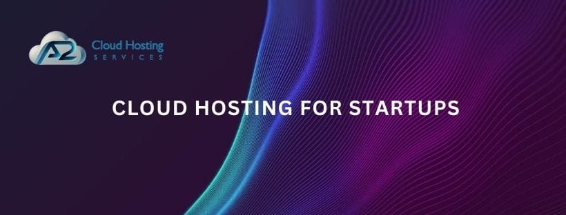 Cloud Hosting For Startups
