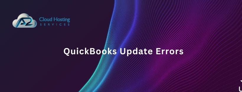 QuickBooks Update Errors: Causes, Codes & Step-by-Step Fix Guide