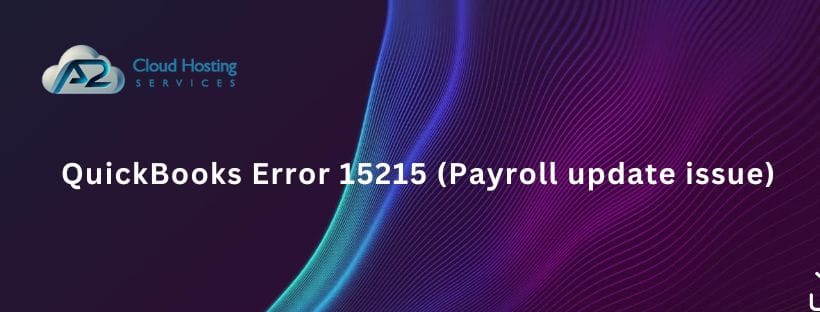 QuickBooks Error 15215 (Payroll update issue)
