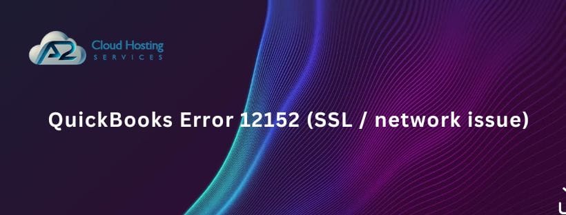 QuickBooks Error 12152 (SSL / network issue)