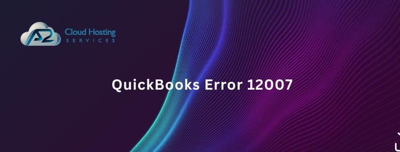 QuickBooks Error 12007 (Internet connectivity issue)