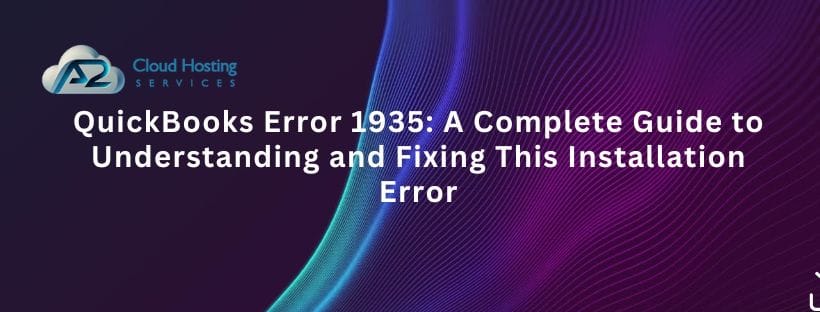 QuickBooks Error 1935: A Complete Guide to Understanding and Fixing This Installation Error