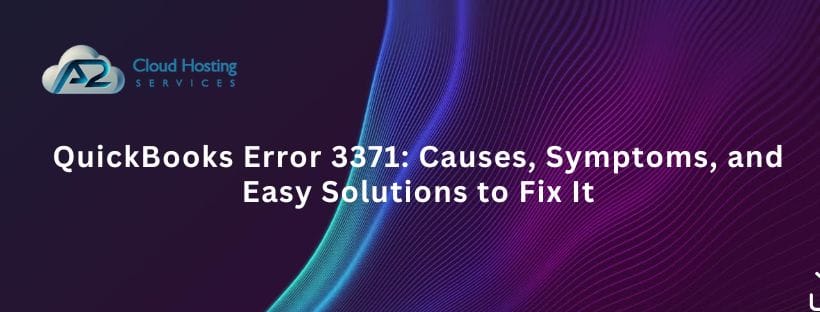 QuickBooks Error 3371: Causes, Symptoms, and Easy Solutions to Fix It
