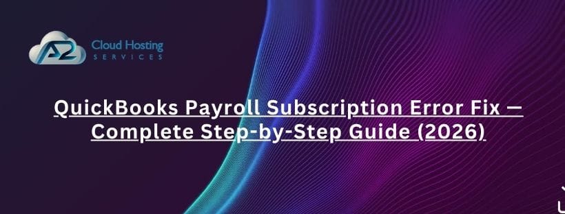QuickBooks Payroll Subscription Error Fix — Complete Step-by-Step Guide (2026)
